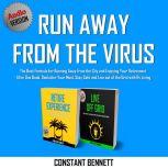 Run Away from the Virus: The Best Formula for Running Away from the City and Enjoying Your Retirement All in One Book. Declutter Your Mind, Stay Safe and Live out of the Grid with Rv Living, Constant Bennett
