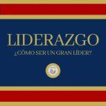 Liderazgo Como ser un Gran Lider?, LIBROTEKA