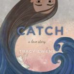 Catch A Love Story, Tracy Ewens