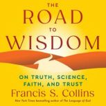 The Road to Wisdom, Francis S. Collins