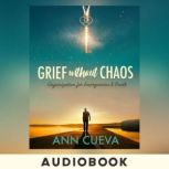 Grief without Chaos, Ann Cueva