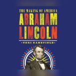 Abraham Lincoln The Making of America, Teri Kanefield