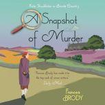 Snapshot of Murder, A, Frances Brody