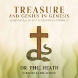 Treasure and Genius in Genesis, Dr. Phil Heath
