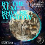 By the Almshouse Window Story Time, ..., Hans Christian Andersen