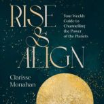 Rise  Align, Clarisse Monahan
