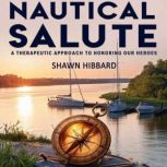 Nautical Salute  A Therapeutic Appro..., Shawn Hibbard