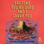 Pretend Youre Dead and I Carry You, Julian Delgado Lopera