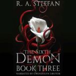 The Sixth Demon Book Three, R. A. Steffan
