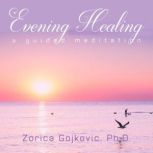 Evening Healing, Zorica Gojkovic, Ph.D.