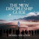 The New Discipleship Guide, Denise J. Singleton