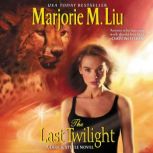 The Last Twilight A Dirk & Steele Novel, Marjorie M. Liu
