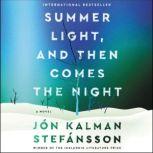Summer Light, and Then Comes the Night A Novel, Jon Kalman Stefansson