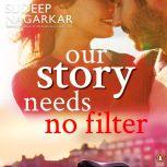 Our Story Needs No Filter, Sudeep Nagarkar