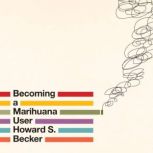 Becoming a Marihuana User, Howard S. Becker