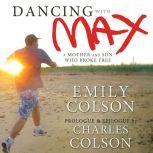 Dancing with Max A Mother and Son Who Broke Free, Emily Colson