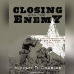 Closing with the Enemy, Michael D. Doubler