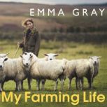 My Farming Life, Emma Gray