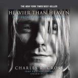 Heavier than Heaven, Charles R. Cross