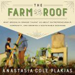 The Farm on the Roof, Anastasia Cole Plakias