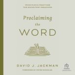 Proclaiming the Word, David J. Jackman