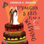 DVaughn and Kris Plan a Wedding, Chencia C. Higgins