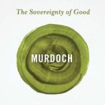 The Sovereignty of Good, Iris Murdoch