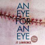 An Eye for an Eye, JT Lawrence