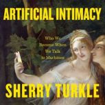 Artificial Intimacy, Sherry Turkle