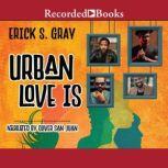 Urban Love Is, Erick S. Gray
