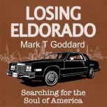 Losing Eldorado, Mark T Goddard