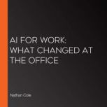 AI for Work What Changed at the Offi..., Nathan Cole