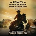 Rowdy Wild and Mean, Sharp and Keen, Chris Mullen