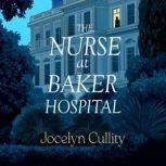 The Nurse at Baker Hospital, Jocelyn Cullity