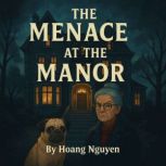 The Menace at the Manor A Cozy Myste..., Hoang Nguyen