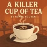 A Killer Cup of Tea A Cozy Mystery o..., Hoang Nguyen