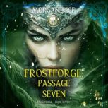 Frostforge Passage Seven Book Seven..., Morgan Rice