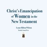 Christs Emancipation of Women in the..., Lynne Hilton Wilson