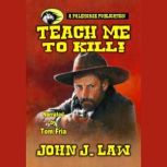 Teach Me How to Kill, John J. Law