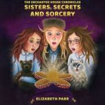 The Enchanted House Chronicles Siste..., Elizabeth Parr