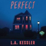 Perfect, L.A. Kessler