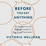 Before You Say Anything, Victoria Wellman