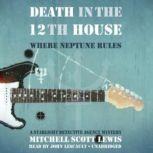 Death in the 12th House Where Neptune Rules; A Starlight Detective Agency Mystery, Mitchell Scott Lewis