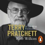 Terry Pratchett A Life With Footnote..., Rob Wilkins