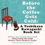 Before the Coffee Gets Cold A Toshik..., Toshikazu Kawaguchi