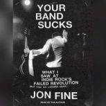 Your Band Sucks, Jon Fine