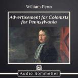 Advertisement for Colonists for Penns..., William Penn