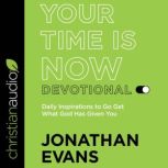 Your Time Is Now Devotional, Jonathan Evans