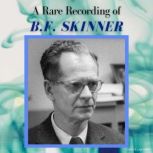 A Rare Recording of B.F. Skinner, B.F. Skinner