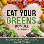 Eat Your Greens Bundle 3 in 1 Bundle..., Lauren Rubin